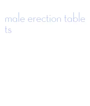 male erection tablets