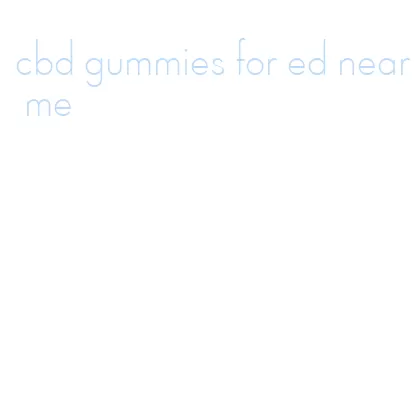 cbd gummies for ed near me