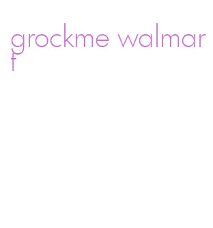grockme walmart