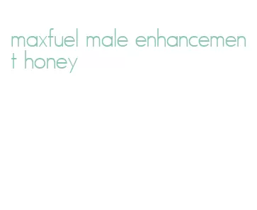 maxfuel male enhancement honey