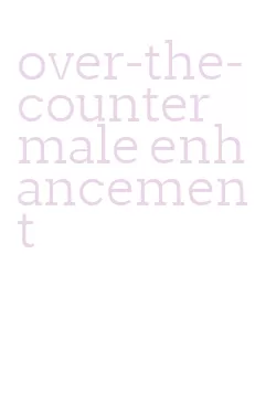 over-the-counter male enhancement