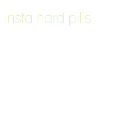 insta hard pills