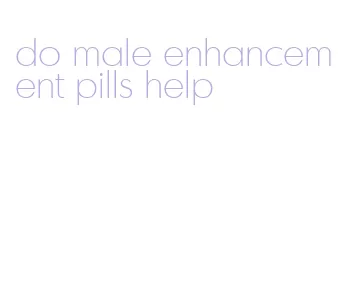 do male enhancement pills help