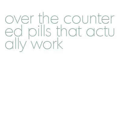 over the counter ed pills that actually work