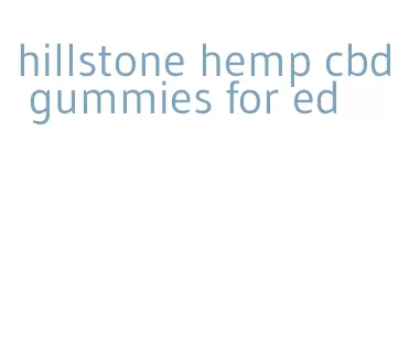 hillstone hemp cbd gummies for ed