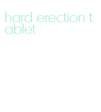 hard erection tablet