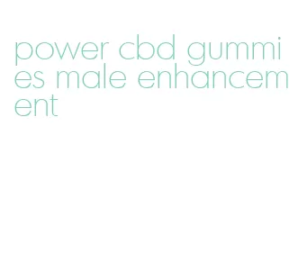 power cbd gummies male enhancement
