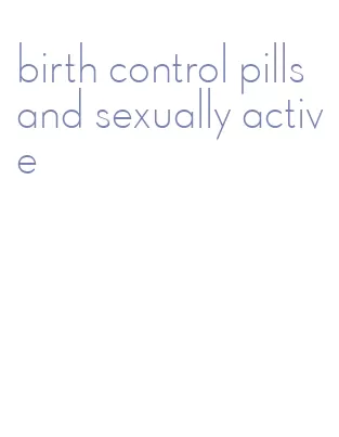birth control pills and sexually active