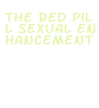 the red pill sexual enhancement