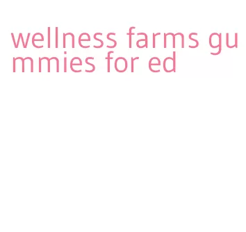 wellness farms gummies for ed