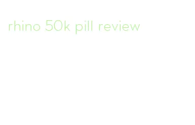 rhino 50k pill review