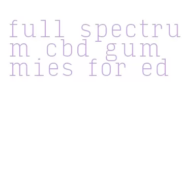 full spectrum cbd gummies for ed