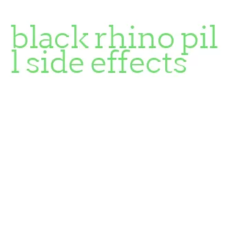 black rhino pill side effects