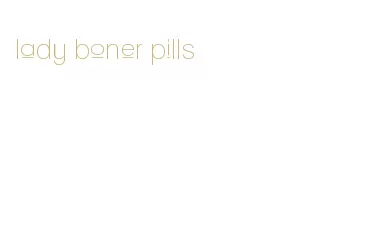 lady boner pills