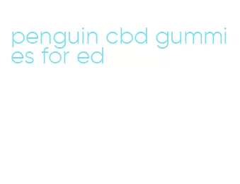 penguin cbd gummies for ed