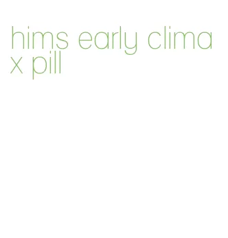 hims early climax pill