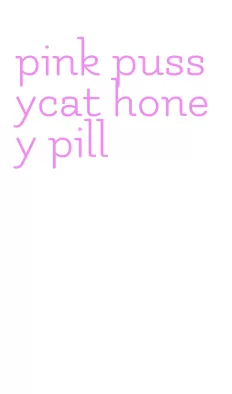 pink pussycat honey pill