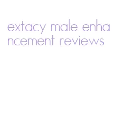 extacy male enhancement reviews