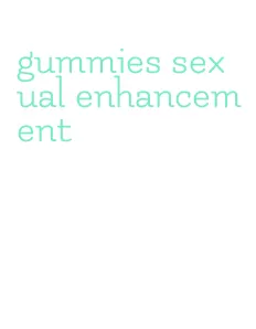 gummies sexual enhancement