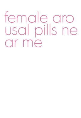 female arousal pills near me