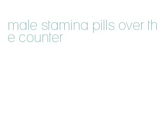 male stamina pills over the counter