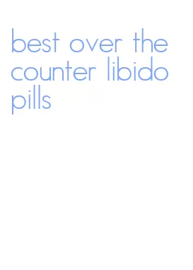 best over the counter libido pills