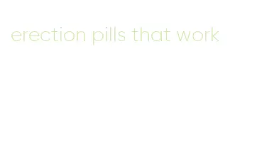 erection pills that work