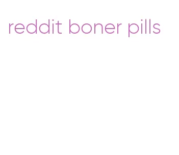 reddit boner pills