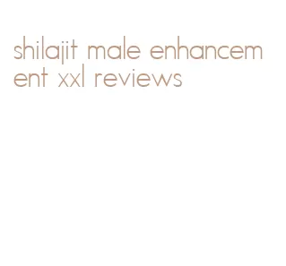shilajit male enhancement xxl reviews