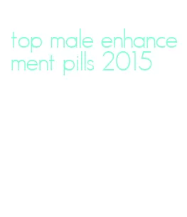 top male enhancement pills 2015