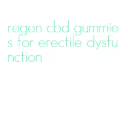 regen cbd gummies for erectile dysfunction