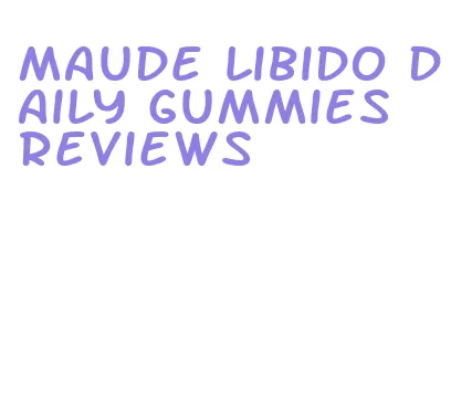 maude libido daily gummies reviews