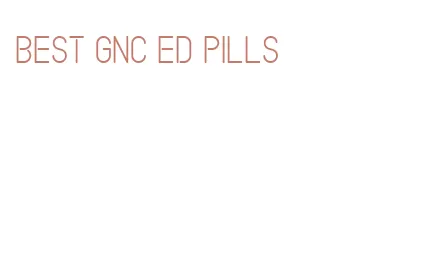 best gnc ed pills
