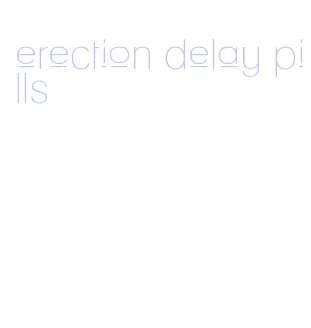 erection delay pills