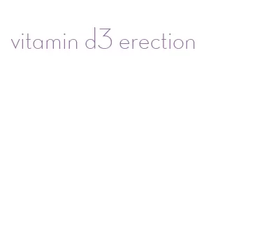 vitamin d3 erection