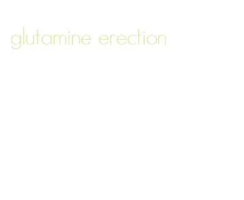 glutamine erection