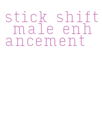 stick shift male enhancement